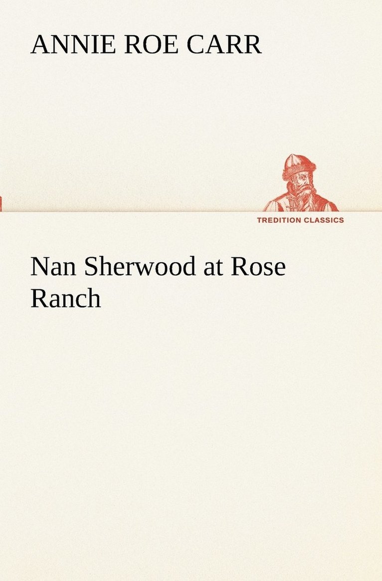 Annie Roe Carr - Nan Sherwood at Rose Ranch, Häftad