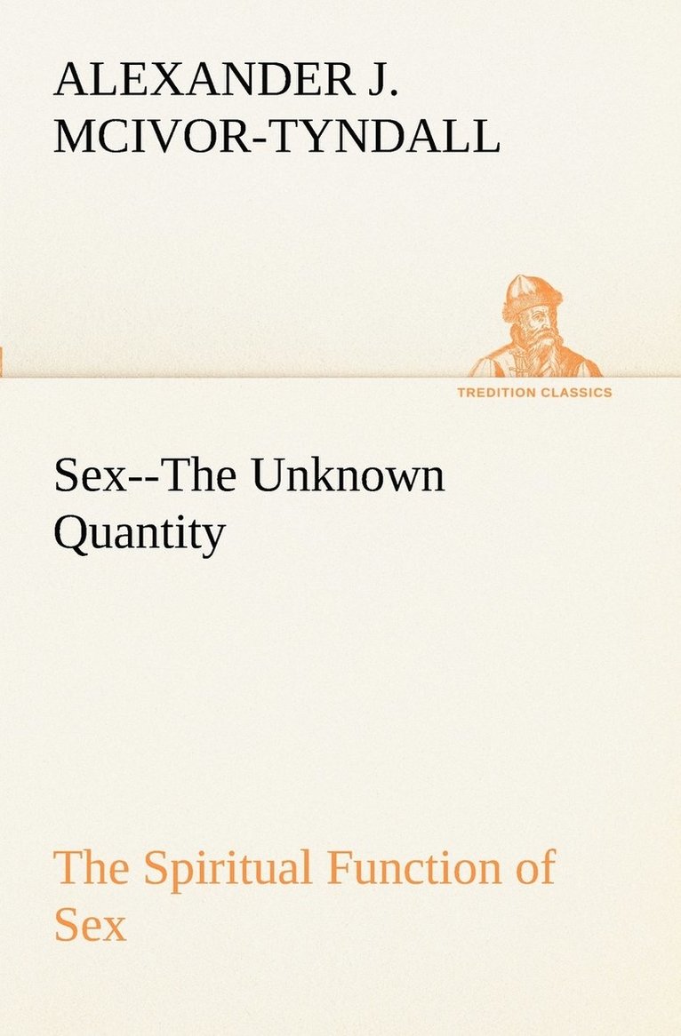 Sex--The Unknown Quantity The Spiritual Function of Sex