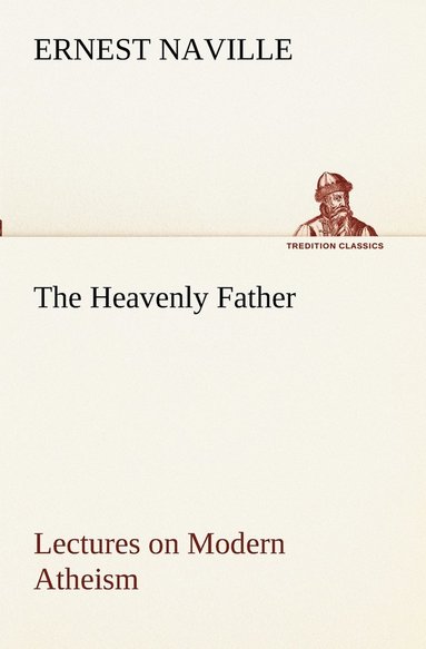 bokomslag Heavenly Father Lectures on Modern Atheism