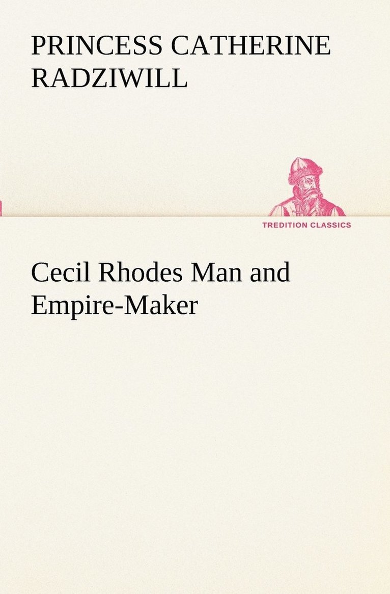 Cecil Rhodes Man and Empire-Maker 1