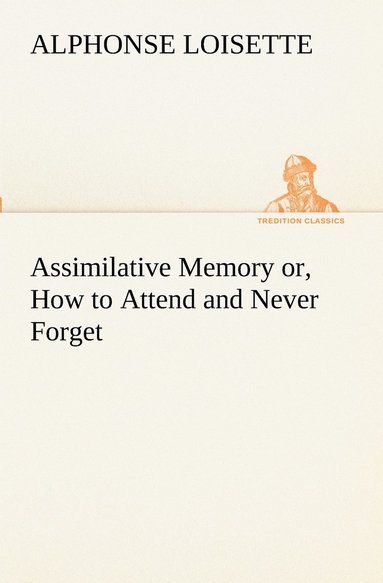 bokomslag Assimilative Memory or, How to Attend and Never Forget