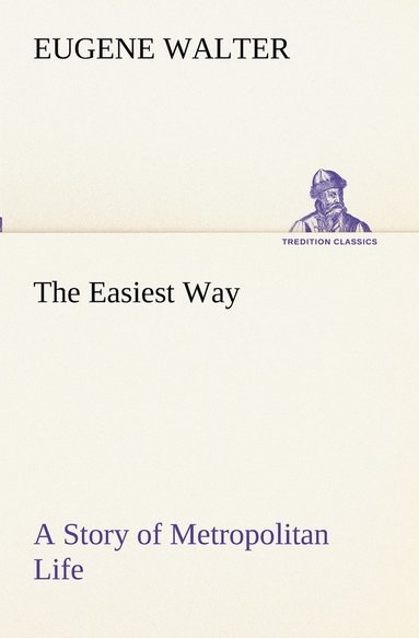 bokomslag Easiest Way A Story of Metropolitan Life