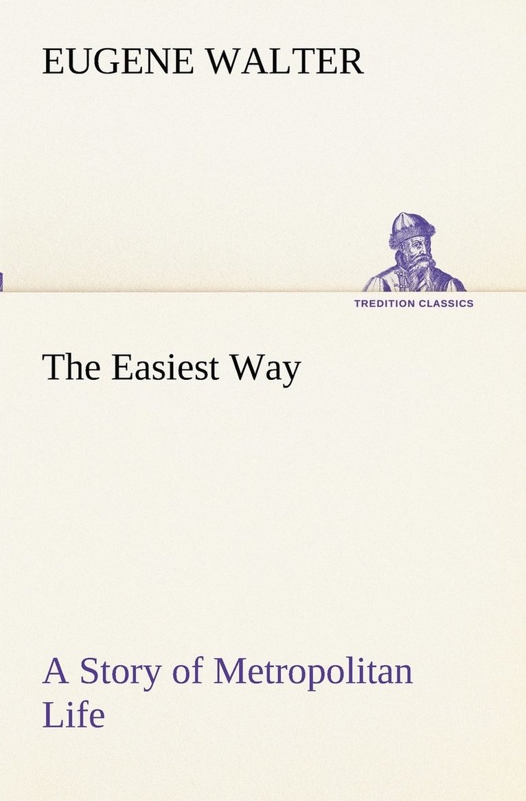 Eugene Walter - Easiest Way A Story of Metropolitan Life, Häftad