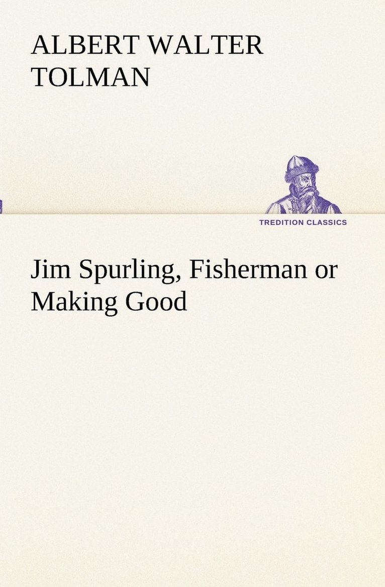 Jim Spurling, Fisherman or Making Good 1