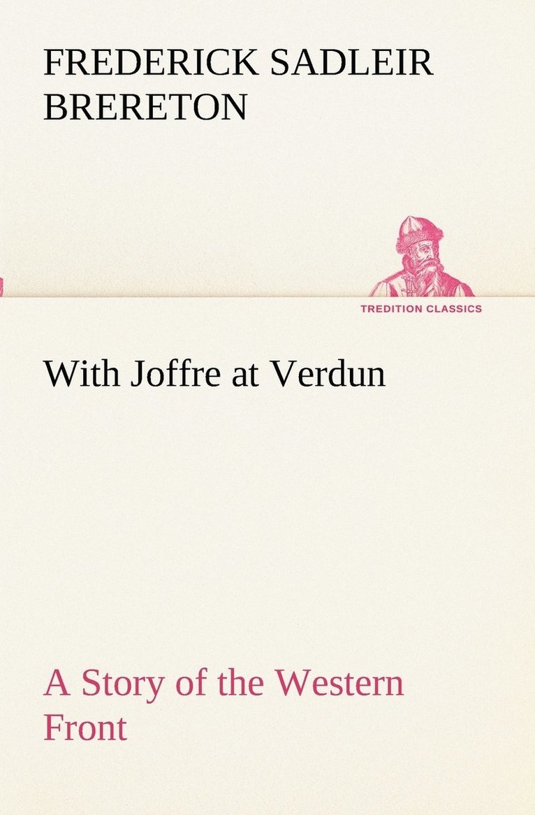 With Joffre at Verdun A Story of the Western Front 1