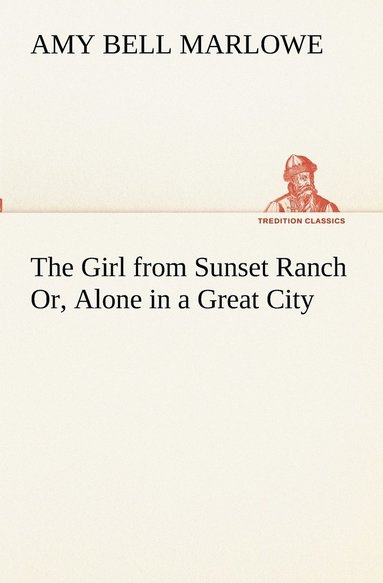 bokomslag The Girl from Sunset Ranch Or, Alone in a Great City