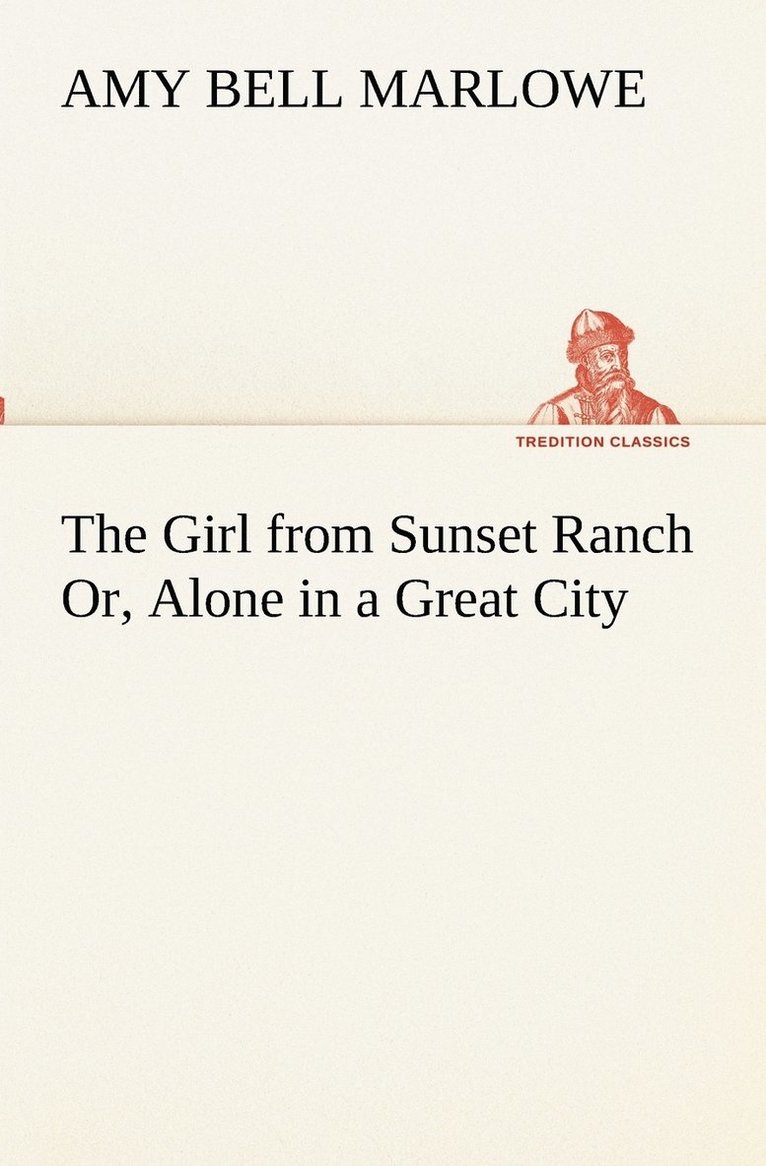 The Girl from Sunset Ranch Or, Alone in a Great City 1