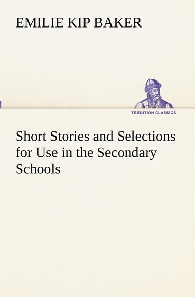 bokomslag Short Stories and Selections for Use in the Secondary Schools