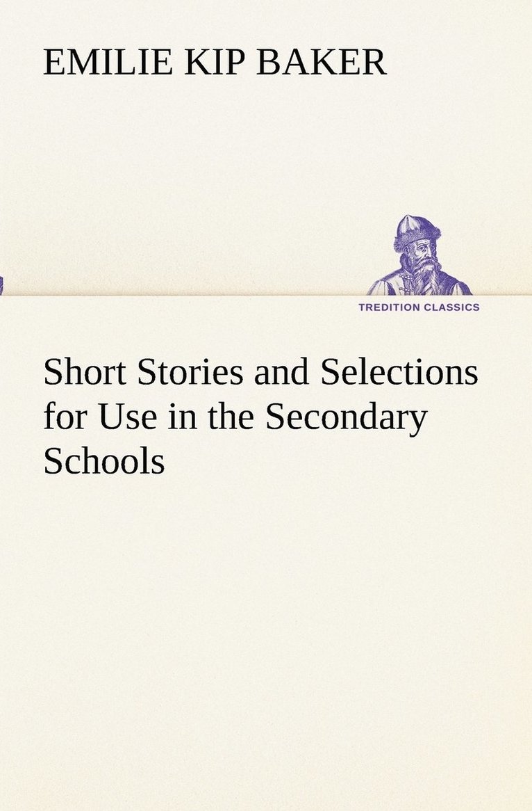 Short Stories and Selections for Use in the Secondary Schools 1