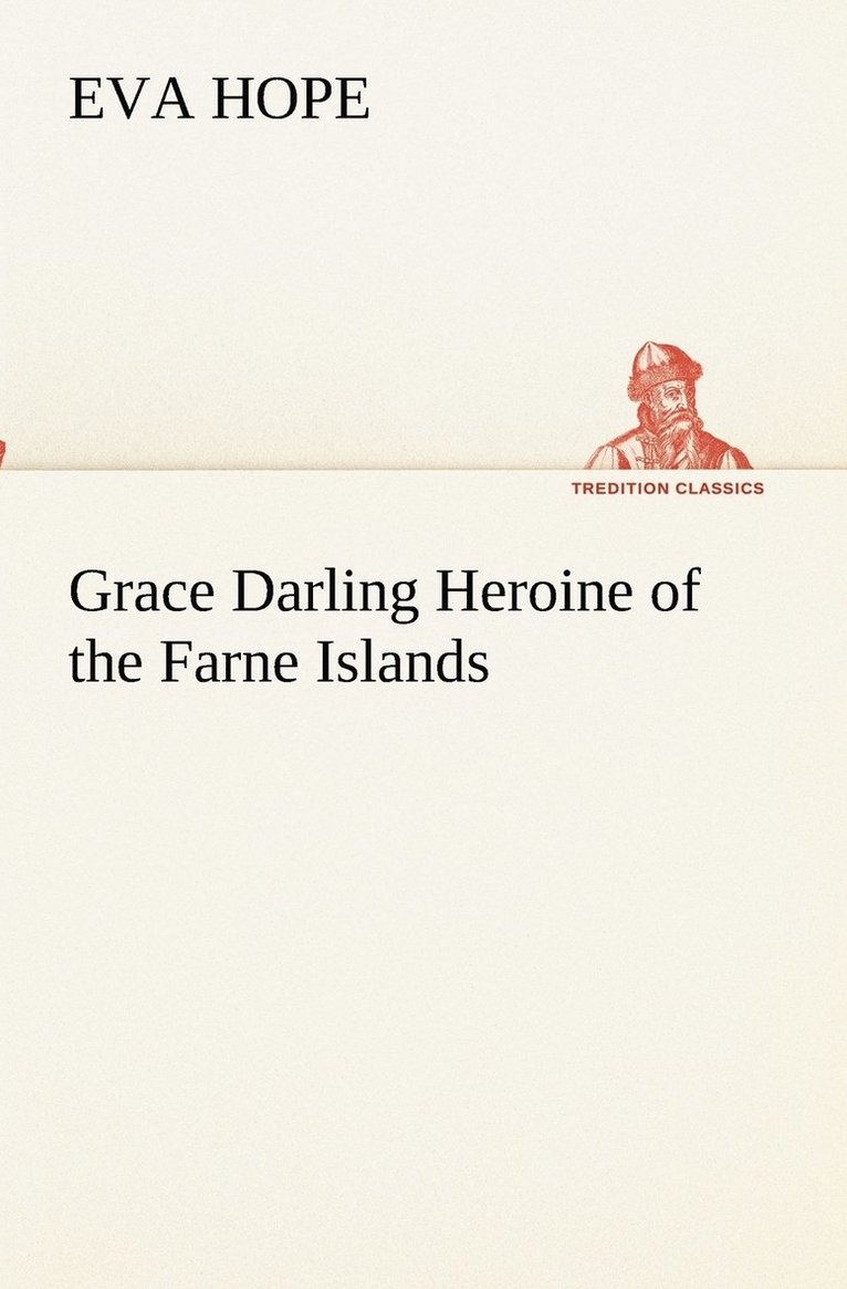 Grace Darling Heroine of the Farne Islands 1