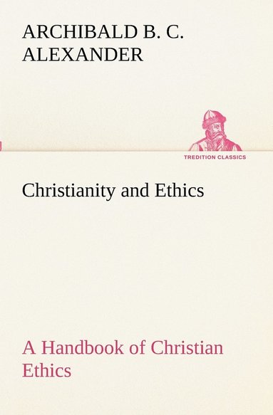 bokomslag Christianity and Ethics A Handbook of Christian Ethics