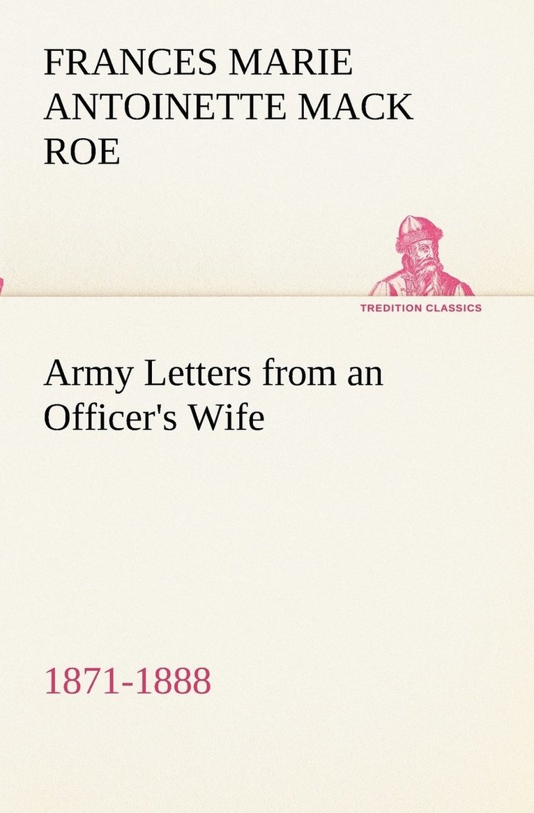 Army Letters from an Officer's Wife, 1871-1888 1
