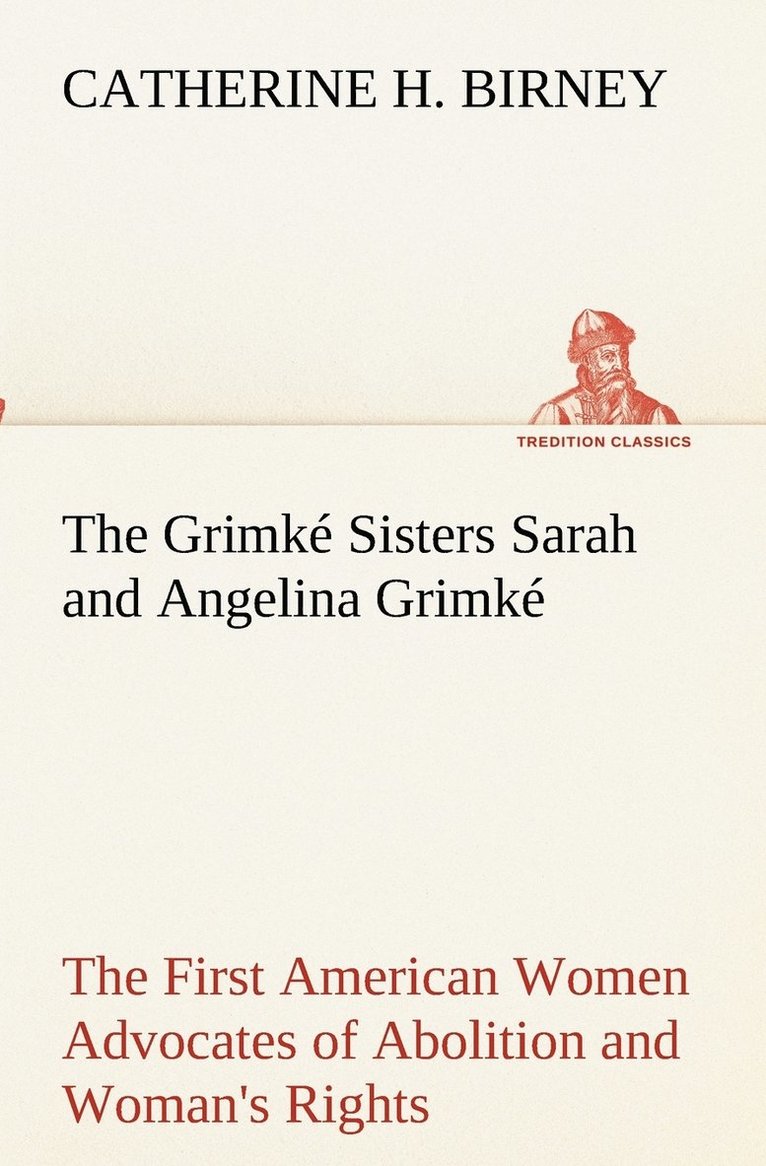 Grimké Sisters Sarah and Angelina Grimké