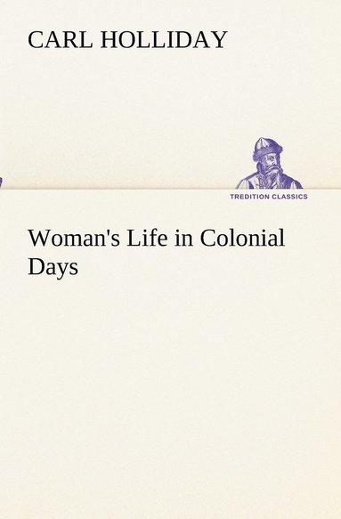 bokomslag Woman's Life in Colonial Days