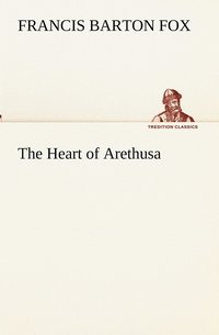 bokomslag The Heart of Arethusa