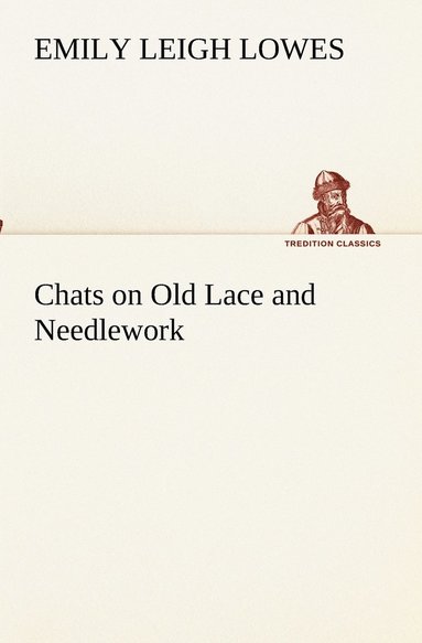 bokomslag Chats on Old Lace and Needlework