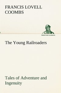 bokomslag The Young Railroaders Tales of Adventure and Ingenuity