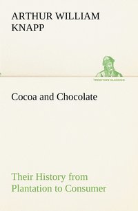 bokomslag Cocoa and Chocolate Their History from Plantation to Consumer