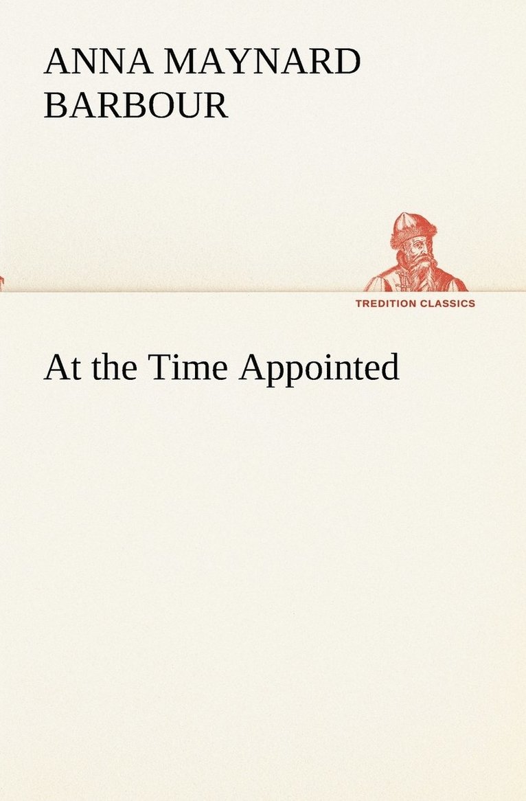 A Maynard (Anna Maynard) Barbour, A. Maynard (Anna Maynard) Barbour - At the Time Appointed, Häftad