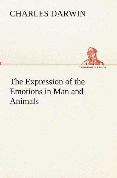 bokomslag The Expression of the Emotions in Man and Animals