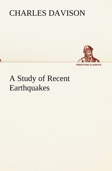 Charles Davison - Study of Recent Earthquakes, Häftad