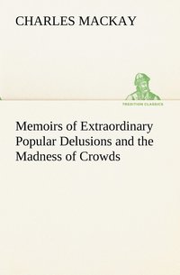 bokomslag Memoirs of Extraordinary Popular Delusions and the Madness of Crowds