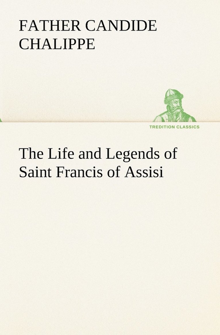 The Life and Legends of Saint Francis of Assisi 1