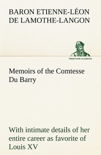 bokomslag Memoirs of the Comtesse Du Barry with intimate details of her entire career as favorite of Louis XV