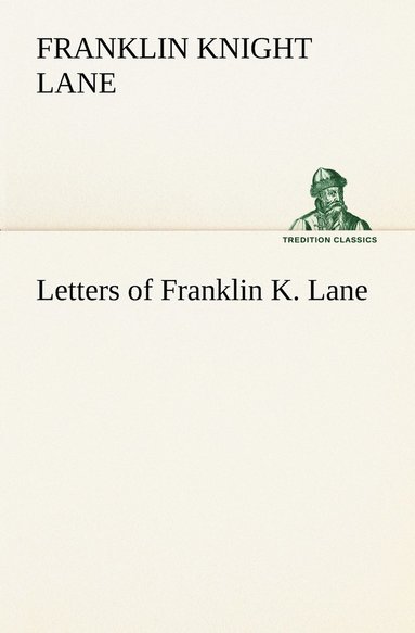 bokomslag Letters of Franklin K. Lane