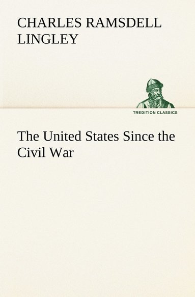 bokomslag The United States Since the Civil War