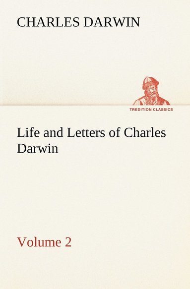 bokomslag Life and Letters of Charles Darwin - Volume 2