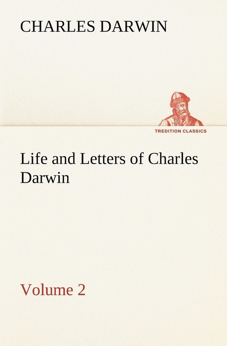 Life and Letters of Charles Darwin - Volume 2