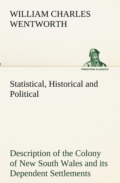 bokomslag Statistical, Historical and Political Description of the Colony of New South Wales and its Dependent Settlements