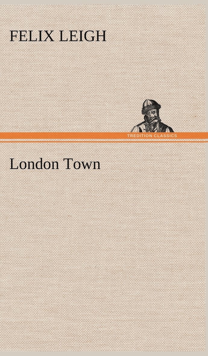 Felix Leigh - London Town, Inbunden