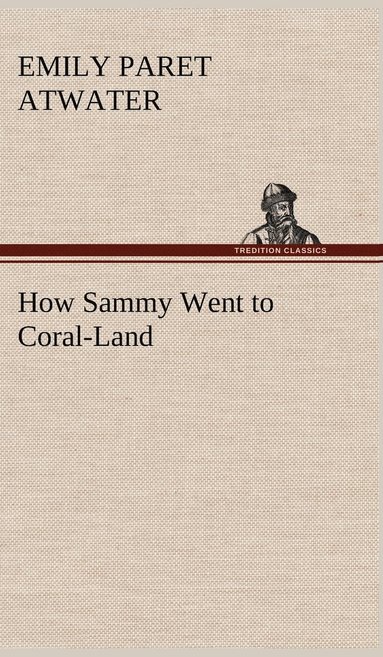 bokomslag How Sammy Went to Coral-Land