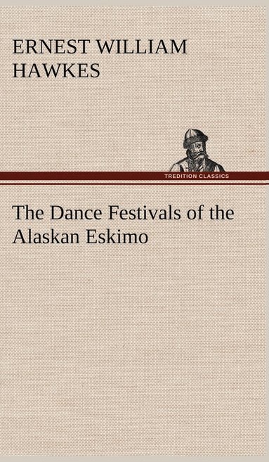 bokomslag The Dance Festivals of the Alaskan Eskimo