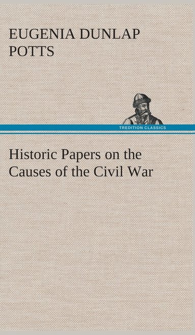 bokomslag Historic Papers on the Causes of the Civil War