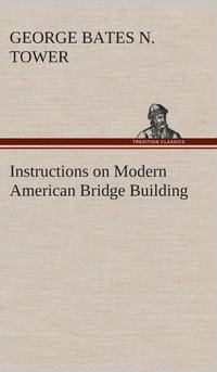 bokomslag Instructions on Modern American Bridge Building
