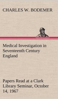 bokomslag Medical Investigation in Seventeenth Century England Papers Read at a Clark Library Seminar, October 14, 1967