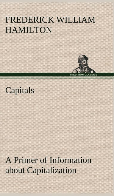 bokomslag Capitals A Primer of Information about Capitalization with some Practical Typographic Hints as to the Use of Capitals
