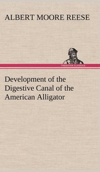 bokomslag Development of the Digestive Canal of the American Alligator