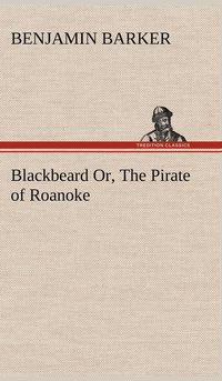 bokomslag Blackbeard Or, The Pirate of Roanoke.