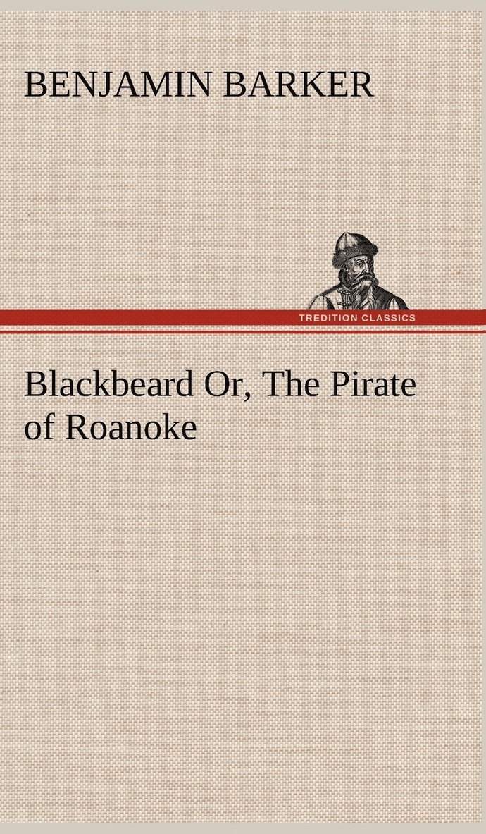 Blackbeard Or, The Pirate of Roanoke. 1