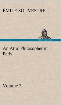 bokomslag An Attic Philosopher in Paris - Volume 2