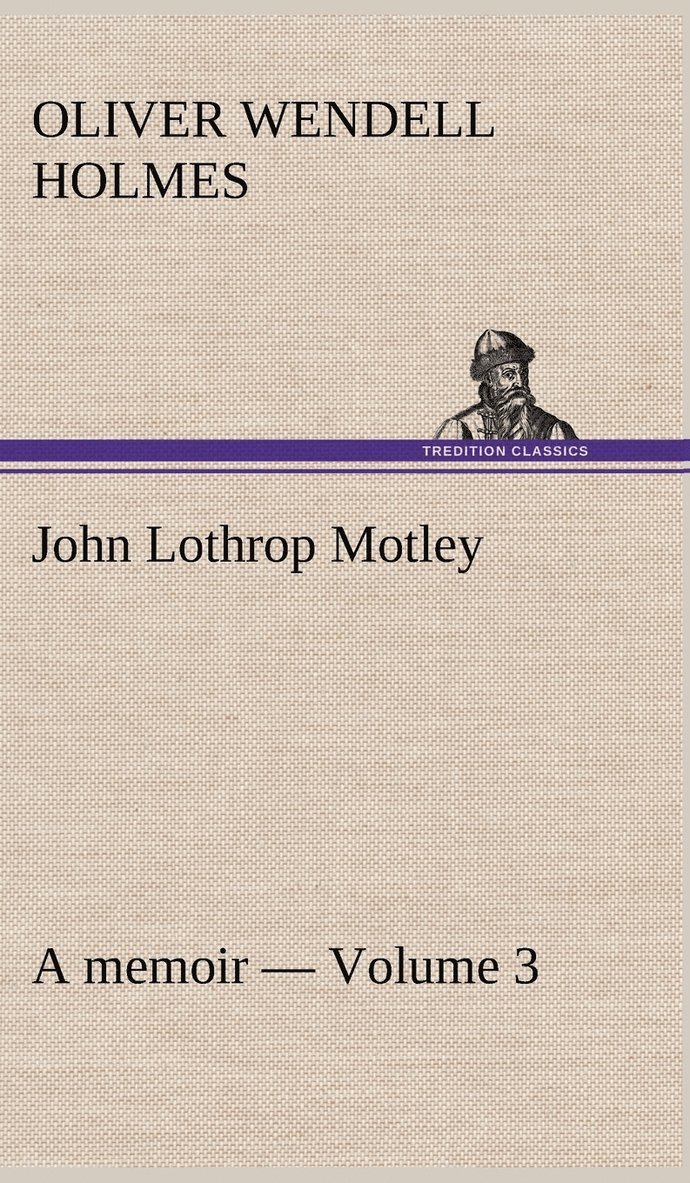 John Lothrop Motley. a memoir - Volume 3 1