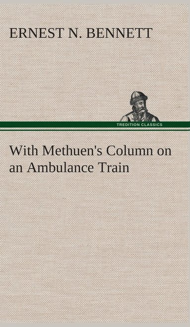 bokomslag With Methuen's Column on an Ambulance Train