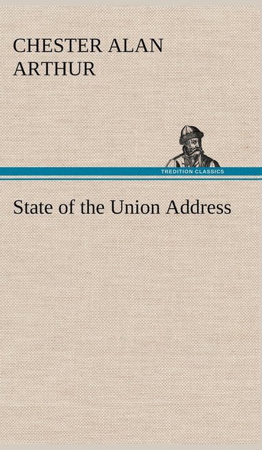 Chester Alan Arthur - State of the Union Address, Inbunden