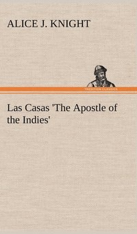 bokomslag Las Casas 'The Apostle of the Indies'