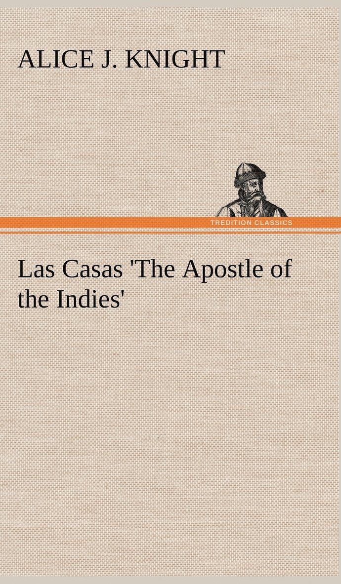 Las Casas 'The Apostle of the Indies' 1