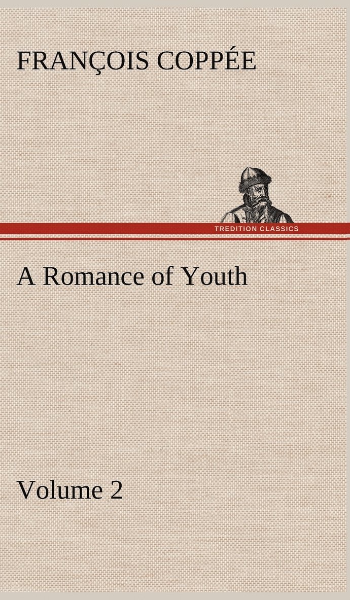François Coppée - Romance of Youth - Volume 2, Inbunden